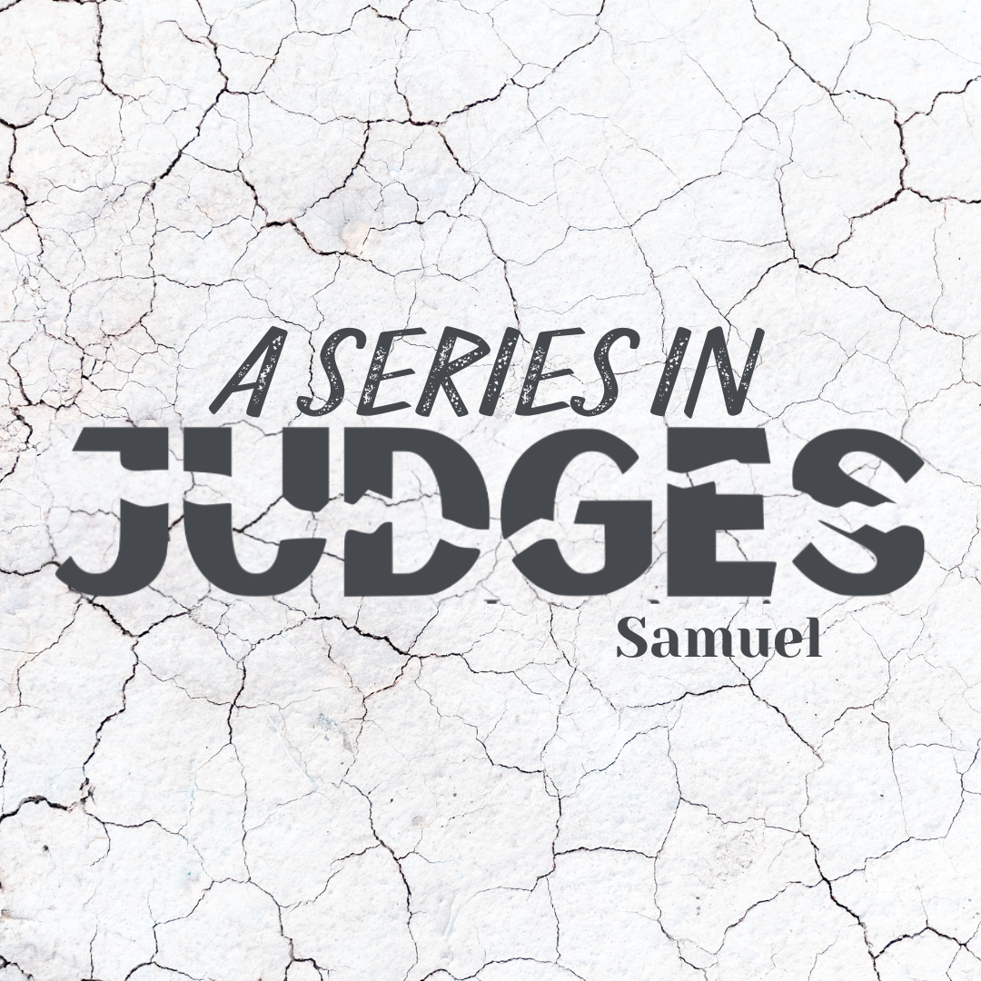 A series in Judges: Samuel